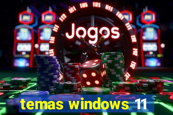 temas windows 11